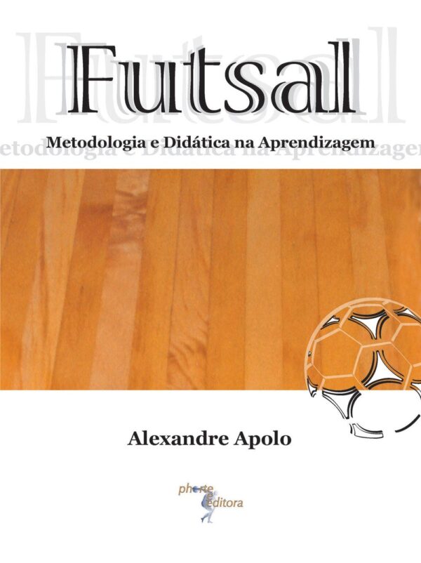Livro: Futsal, metodologia e didática na aprendizagem